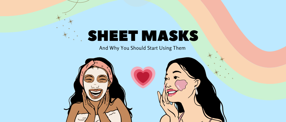 All About Sheet Masks: Why You Should Start Using Them Now